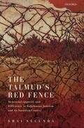 Secunda |  The Talmud's Red Fence: Menstrual Impurity and Difference in Babylonian Judaism and Its Sasanian Context | Buch |  Sack Fachmedien
