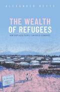Betts |  The Wealth of Refugees: How Displaced People Can Build Economies | Buch |  Sack Fachmedien