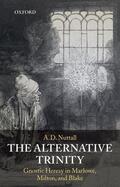 Nuttall |  The Alternative Trinity: Gnostic Heresy in Marlowe, Milton, and Blake | Buch |  Sack Fachmedien