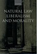 George |  Natural Law, Liberalism, and Morality | Buch |  Sack Fachmedien