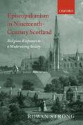 Strong |  Episcopalianism in Nineteenth-Century Scotland: Religious Responses to a Modernizing Society | Buch |  Sack Fachmedien
