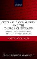 Grimley |  Citizenship, Community, and the Church of England: Liberal Anglicanism Theories of the State Between the Wars | Buch |  Sack Fachmedien