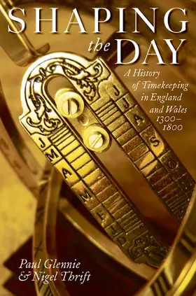 Glennie / Thrift |  Shaping the Day: A History of Timekeeping in England and Wales 1300-1800 | Buch |  Sack Fachmedien