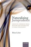Leiter |  Naturalizing Jurisprudence: Essays on American Legal Realism and Naturalism in Legal Philosophy | Buch |  Sack Fachmedien