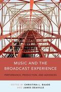 Baade / Deaville |  Music and the Broadcast Experience: Performance, Production, and Audiences | Buch |  Sack Fachmedien