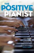Parente |  The Positive Pianist: How Flow Can Bring Passion to Practice and Performance | Buch |  Sack Fachmedien