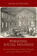 Watson |  Pursuing Social Holiness: The Band Meeting in Wesley's Thought and Popular Methodist Practice | Buch |  Sack Fachmedien