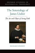 Snoddy |  The Soteriology of James Ussher: The ACT and Object of Saving Faith | Buch |  Sack Fachmedien