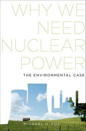 Fox | Why We Need Nuclear Power: The Environmental Case | Buch | sack.de