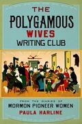 Harline |  The Polygamous Wives Writing Club: From the Diaries of Mormon Pioneer Women | Buch |  Sack Fachmedien