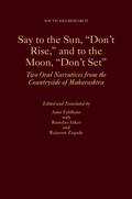 Feldhaus / Atkar / Zagade |  Say to the Sun, Don't Rise, and to the Moon, Don't Set: Two Oral Narratives from the Countryside of Maharashtra | Buch |  Sack Fachmedien