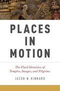 Kinnard |  Places in Motion: The Fluid Identities of Temples, Images, and Pilgrims | Buch |  Sack Fachmedien