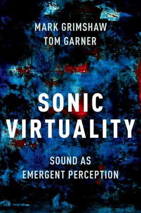 Grimshaw / Garner |  Sonic Virtuality: Sound as Emergent Perception | Buch |  Sack Fachmedien