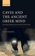 Ustinova |  Caves and the Ancient Greek Mind: Descending Underground in the Search for Ultimate Truth | Buch |  Sack Fachmedien