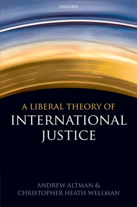 Altman / Wellman |  A Liberal Theory of International Justice | Buch |  Sack Fachmedien