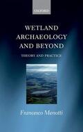 Menotti |  Wetland Archaeology and Beyond: Theory and Practice | Buch |  Sack Fachmedien