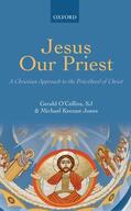 O'Collins, SJ / Jones |  Jesus Our Priest: A Christian Approach to the Priesthood of Christ | Buch |  Sack Fachmedien