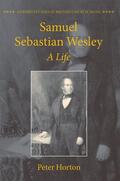 Horton |  Samuel Sebastian Wesley: A Life | Buch |  Sack Fachmedien