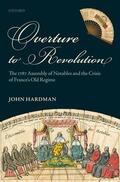 Hardman |  Overture to Revolution: The 1787 Assembly of Notables and the Crisis of France's Old Regime | Buch |  Sack Fachmedien
