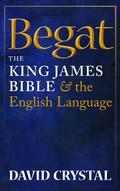 Crystal |  Begat: The King James Bible and the English Language | Buch |  Sack Fachmedien