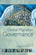Betts |  Global Migration Governance | Buch |  Sack Fachmedien