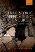 O'Brien |  Prehistoric Copper Mining in Europe, 5500-500 BC | Buch |  Sack Fachmedien