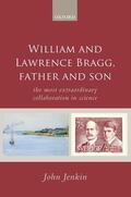 Jenkin |  William and Lawrence Bragg, Father and Son: The Most Extraordinary Collaboration in Science | Buch |  Sack Fachmedien