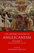 Milton |  The Oxford History of Anglicanism, Volume I: Reformation and Identity C.1520-1662 | Buch |  Sack Fachmedien