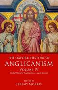 Morris |  The Oxford History of Anglicanism, Volume IV: Global Western Anglicanism, C. 1910-Present | Buch |  Sack Fachmedien
