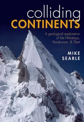 Searle |  Colliding Continents: A Geological Exploration of the Himalaya, Karakoram, & Tibet | Buch |  Sack Fachmedien