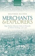Dalton |  Merchants and Explorers: Roger Barlow, Sebastian Cabot, and Networks of Atlantic Exchange 1500-1560 | Buch |  Sack Fachmedien