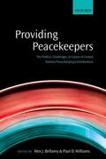 Bellamy / Williams |  Providing Peacekeepers: The Politics, Challenges, and Future of United Nations Peacekeeping Contributions | Buch |  Sack Fachmedien
