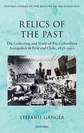 Gänger |  Relics of the Past: The Collecting and Studying of Pre-Columbian Antiquities in Peru and Chile, 1837-1911 | Buch |  Sack Fachmedien