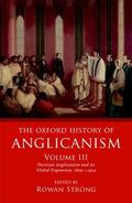 Strong |  The Oxford History of Anglicanism, Volume III: Partisan Anglicanism and Its Global Expansion 1829-C. 1914 | Buch |  Sack Fachmedien