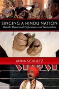 Schultz |  Singing a Hindu Nation: Marathi Devotional Performance and Nationalism | Buch |  Sack Fachmedien