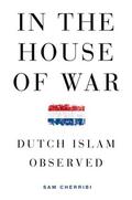 Cherribi |  In the House of War: Dutch Islam Observed | Buch |  Sack Fachmedien