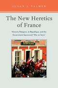 Palmer |  The New Heretics of France: Minority Religions, La Republique, and the Government-Sponsored ''War on Sects'' | Buch |  Sack Fachmedien