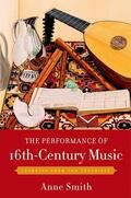 Smith |  The Performance of 16th-Century Music: Learning from the Theorists | Buch |  Sack Fachmedien