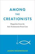 Rosenhouse |  Among the Creationists: Dispatches from the Anti-Evolutionist Front Line | Buch |  Sack Fachmedien