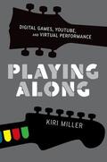 Miller |  Playing Along: Digital Games, YouTube, and Virtual Performance | Buch |  Sack Fachmedien