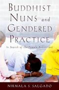 Salgado |  Buddhist Nuns and Gendered Practice: In Search of the Female Renunciant | Buch |  Sack Fachmedien