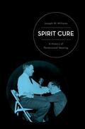 Williams |  Spirit Cure: A History of Pentecostal Healing | Buch |  Sack Fachmedien