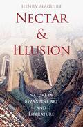 Maguire |  Nectar and Illusion: Nature in Byzantine Art and Literature | Buch |  Sack Fachmedien