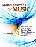 Manzo |  Max//Msp/Jitter for Music: A Practical Guide to Developing Interactive Music Systems for Education and More | Buch |  Sack Fachmedien