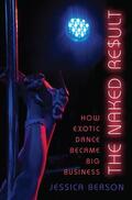Berson |  The Naked Result: How Exotic Dance Became Big Business | Buch |  Sack Fachmedien