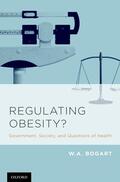 Bogart |  Regulating Obesity?: Government, Society, and Questions of Health | Buch |  Sack Fachmedien