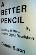 Baron |  A Better Pencil: Readers, Writers, and the Digital Revolution | Buch |  Sack Fachmedien