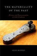 Murphy |  The Materiality of the Past: History and Representation in Sikh Tradition | Buch |  Sack Fachmedien