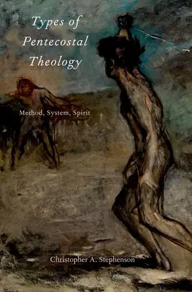 Stephenson |  Types of Pentecostal Theology: Method, System, Spirit | Buch |  Sack Fachmedien