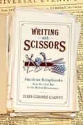 Gruber Garvey |  Writing with Scissors: American Scrapbooks from the Civil War to the Harlem Renaissance | Buch |  Sack Fachmedien